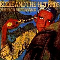 Eddie And The Hot Rods - Teenage Depression (1976)