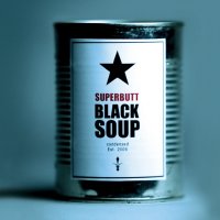 Superbutt - Black Soup (2006)