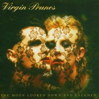 Virgin Prunes - The Moon Looked Down And Laughed (1986)