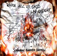 Screaming Banshee Aircrew - When All Is Said And Done… (2007)