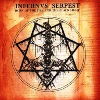 Infernus Serpest - Born Of The Fire And The Black Light (2011)