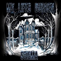 My Lifes Burden - Stigma (2015)