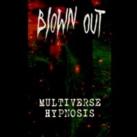 Blown Out - Multiverse Hypnosis (2015)