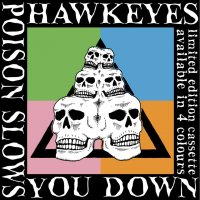 Hawkeyes - Poison Slows You Down (2013)