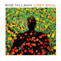 Bob Hillman - Lost Soul (2016)