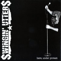 Swingin\' Utters - Here, Under Protest (2011)