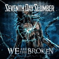 Seventh Day Slumber - We Are The Broken (2014)