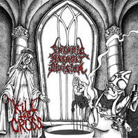 Satanic Assault Division - Kill The Cross (2015)