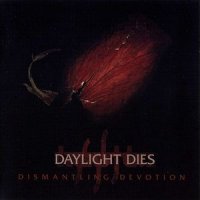 Daylight Dies - Dismantling Devotion (2006)