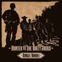 Hunter & The Dirty Jacks - Single Barrel (2014)