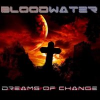 Bloodwater - Dreams Of Change (2014)