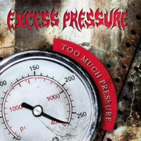 Excess Pressure - Too Much Pressure (2012)