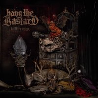 Hang The Bastard - Hellfire Reign (2011)