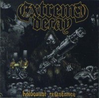 Extreme Decay - Holocaust Resistance (2010)