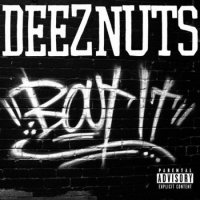 Deez Nuts - Bout It! (Limited Edition) (2013)