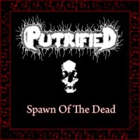 Putrified - Spawn Of The Dead (2011)