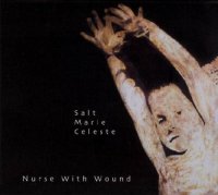 Nurse With Wound - Salt Marie Celeste (2003)