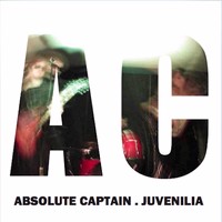 Absolute Captain - Juvenilia (2014)
