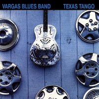 Vargas Blues Band - Texas Tango (2010)