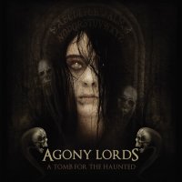 Agony Lords - A Tomb for the Haunted (2012)