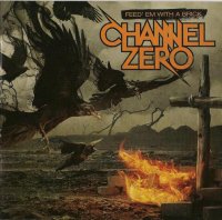 Channel Zero - Feed\' Em With A Brick (2011)