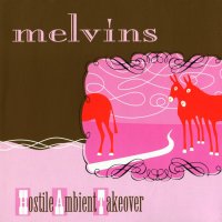 Melvins - Hostile Ambient Takeover (2002)