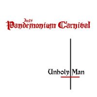 Pandemonium Carnival - Unholy Man (2014)