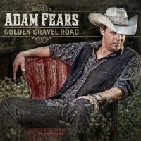 Adam Fears - Golden Gravel Road (2013)