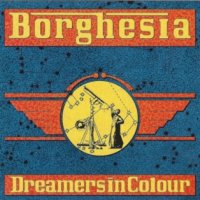 Borghesia - Dreamers In Colour (1991)