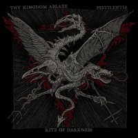 Thy Kingdom Ablaze & Pestilentia & Rite of Darkness - Tenebrious Triumvirate (Split) (2011)