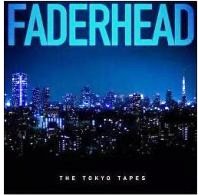 Faderhead - The Tokyo Tapes (2015)