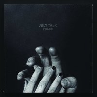 July Talk - Touch (2016)