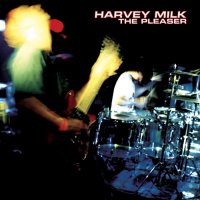 Harvey Milk - The Pleaser (Reissued 2007) (1997)