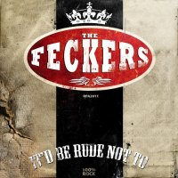 The Feckers - It’d Be Rude Not To (2013)