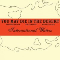 You May Die In the Desert - International Waters (2012)