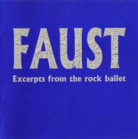 Faust - Excerpts From The Rock Ballet (1996)