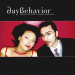 Daybehavior - Have You Ever Touched A Dream (2004)