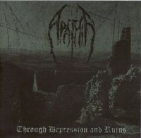 Apathia - Through Depression and Ruins (2008)