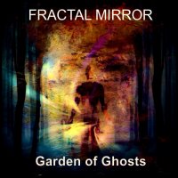 Fractal Mirror - Garden Of Ghosts (2014)