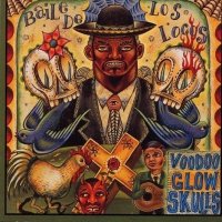 Voodoo Glow Skulls - Baile De Los Locos (1997)