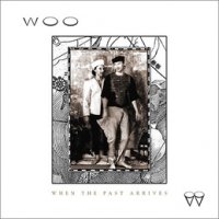 Woo - When The Past Arrives (2014)