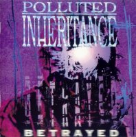 Polluted Inheritance - Betrayed [Re-issue 2013] (1996)  Lossless