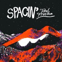 Spacin\' - Total Freedom (2016)