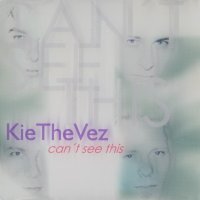 KieTheVez - Can\'t See This (1997)