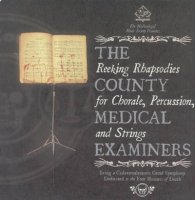 The County Medical Examiners - Reeking Rhapsodies For Chorale, Percussion And Strings 7\'\' (2004)