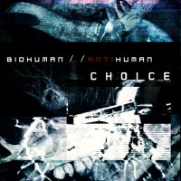 bioHuman//antiHuman - choice (2014)