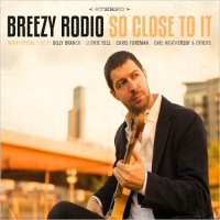 Breezy Rodio - So Close To It (2015)