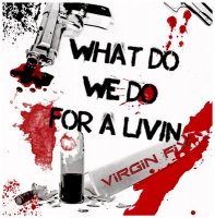 Virgin Fix - What Do We Do For a Livin (2009)