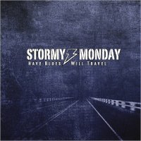 Stormy Monday - Have Blues Will Travel (2016)