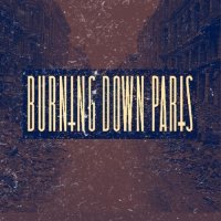 Burning Down Paris - Burning Down Paris (2012)